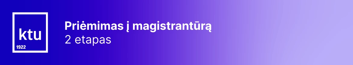 Vyksta prašymų teikimas į magistrantūros studijas Kauno technologijos universitete