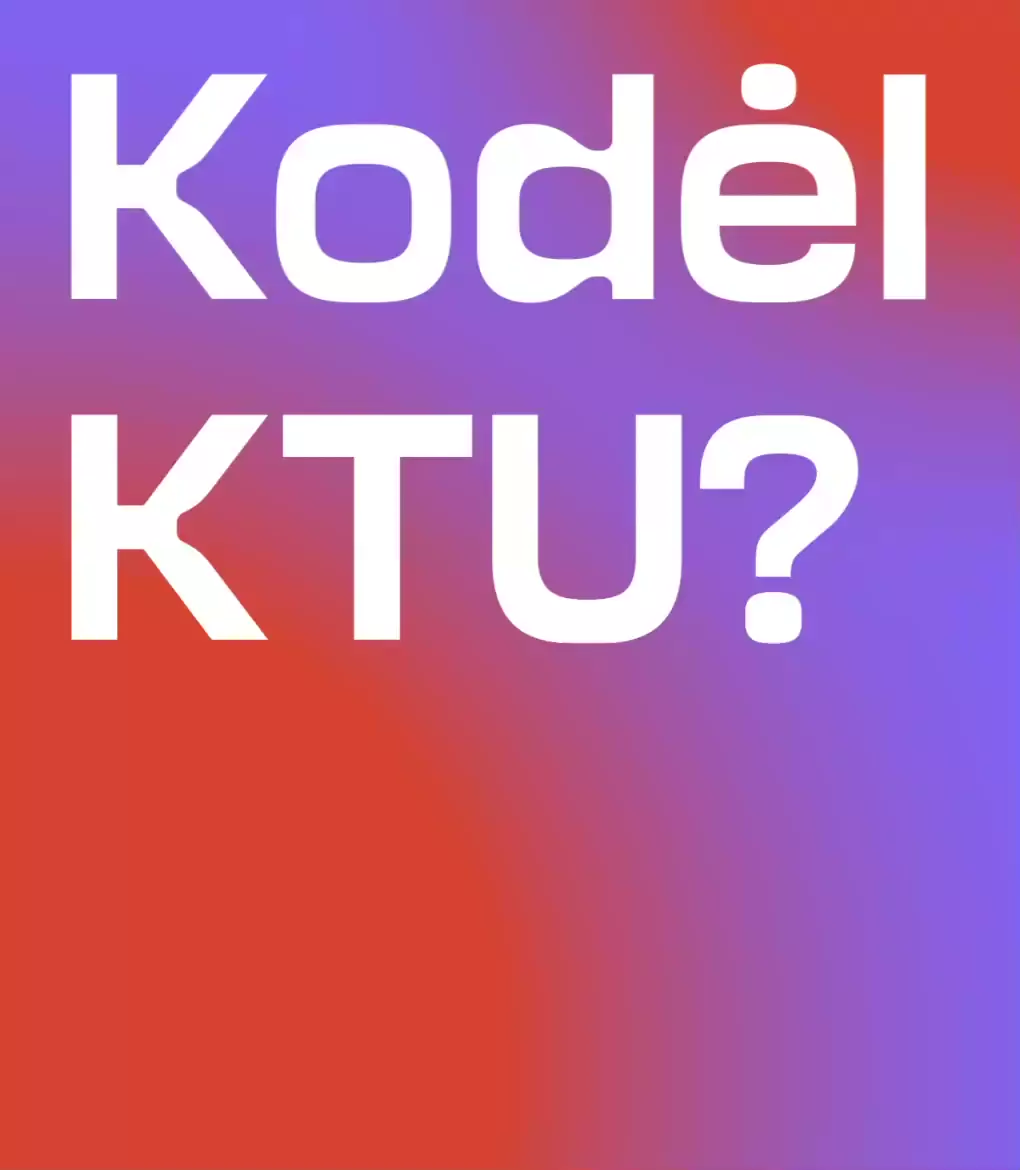 Kodėl KTU? Sužinok kodėl verta rinktis KTU: studijų privalumai ir galimybės studentams.