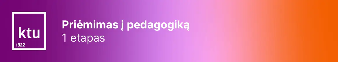 Vyksta pra&scaron;ymų teikimas į Pedagogikos profesines studijas Kauno technologijos universitete