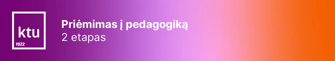 Vyksta pra&scaron;ymų teikimas į Pedagogikos profesines studijas Kauno technologijos universitete